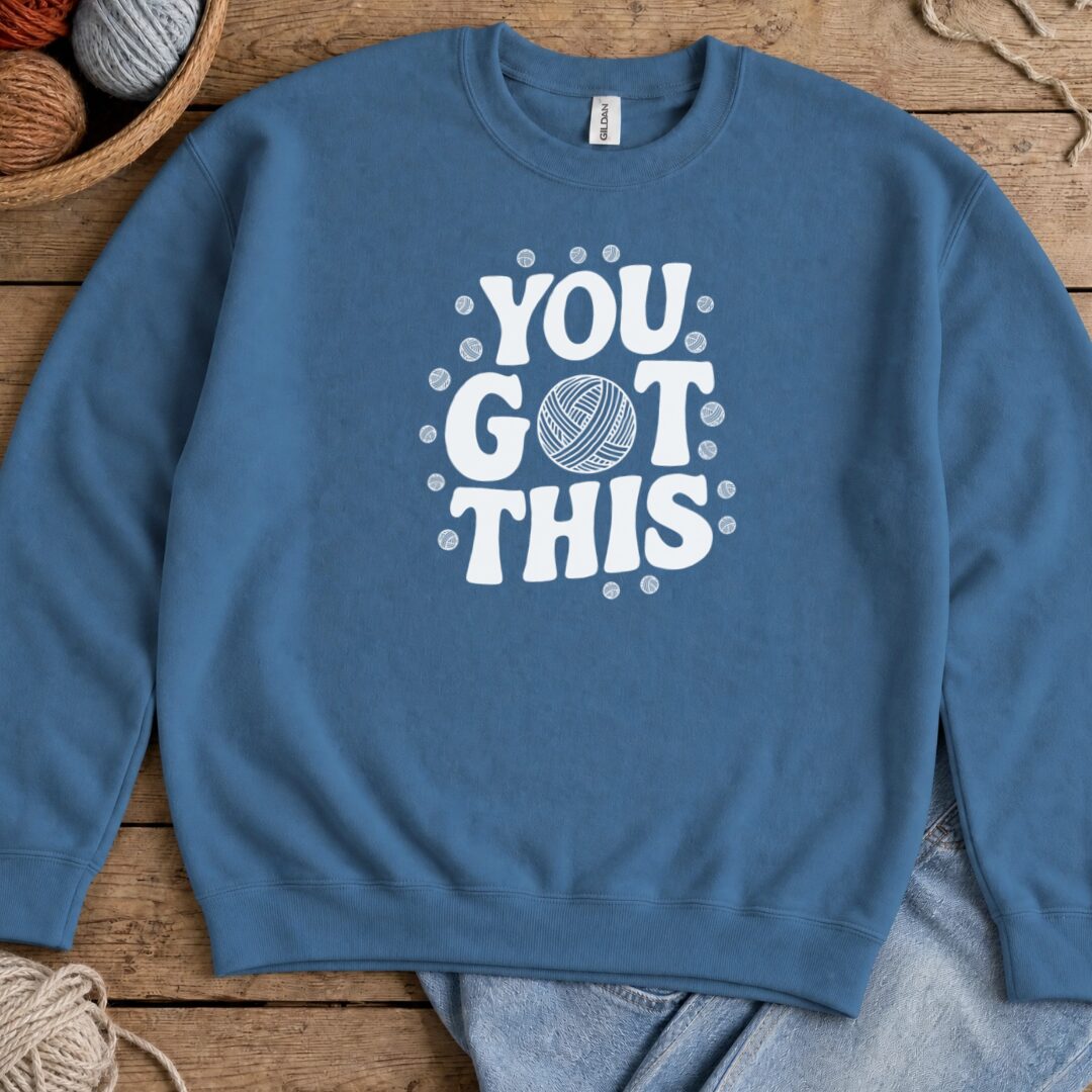 You Got This Sweatshirt Indigo Blue t-shirt
