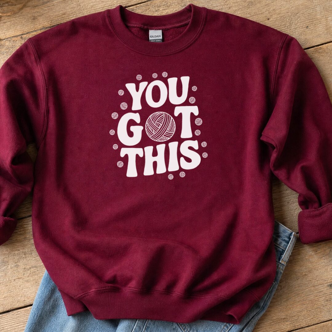 You Got This Sweatshirt Maroon t-shirt