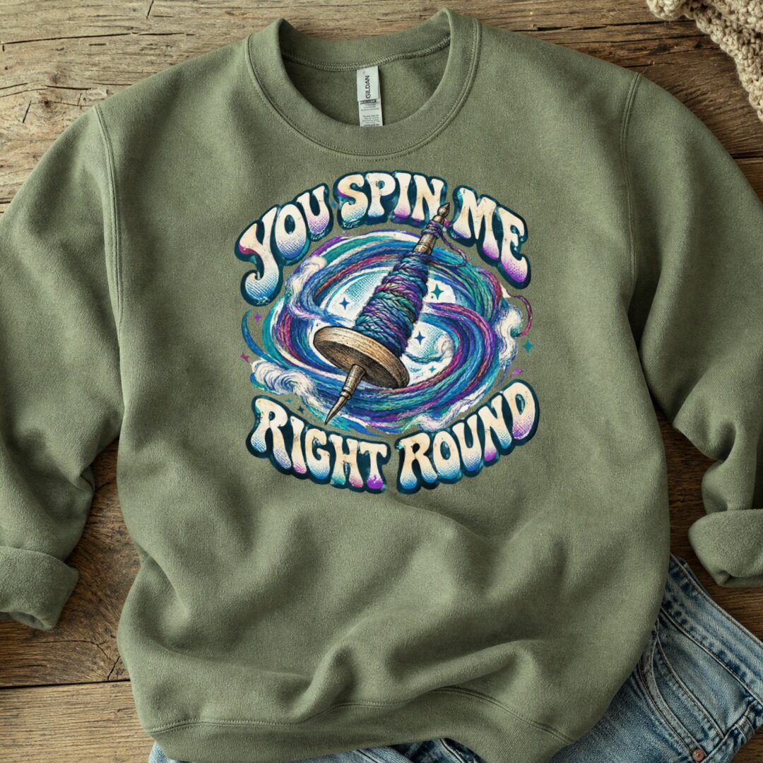 You Spin Me Sweatshirt Military Green t-shirt