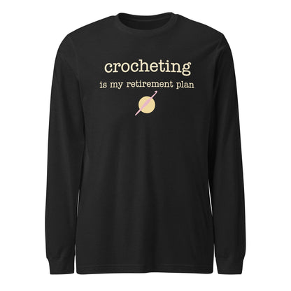 Crocheting Is My Retirement Plan Long Sleeve Tee Black Heather / S
