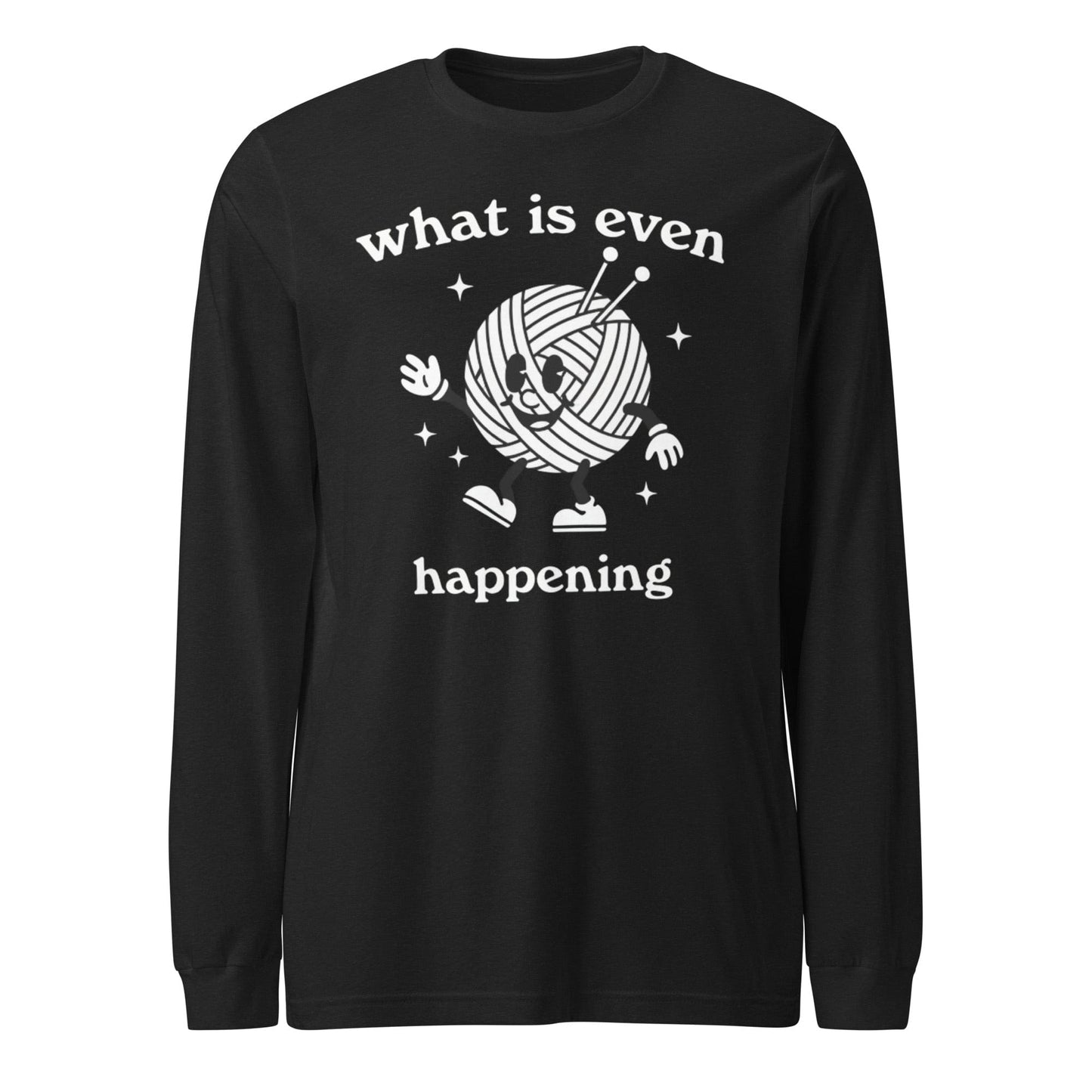 What Is Even Happening Long Sleeve Tee Black Heather / S