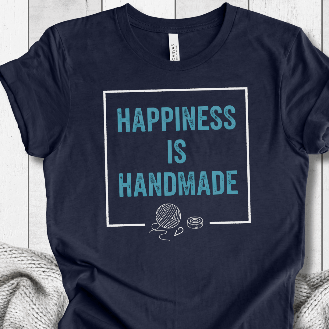 Happiness Is Handmade T-Shirt