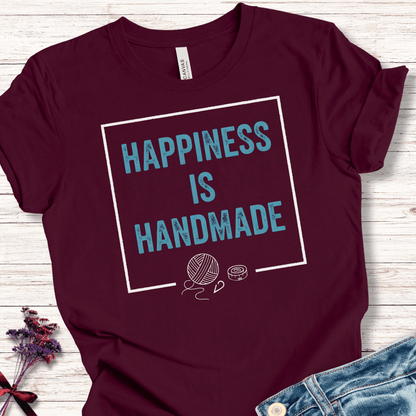 Happiness Is Handmade T-Shirt