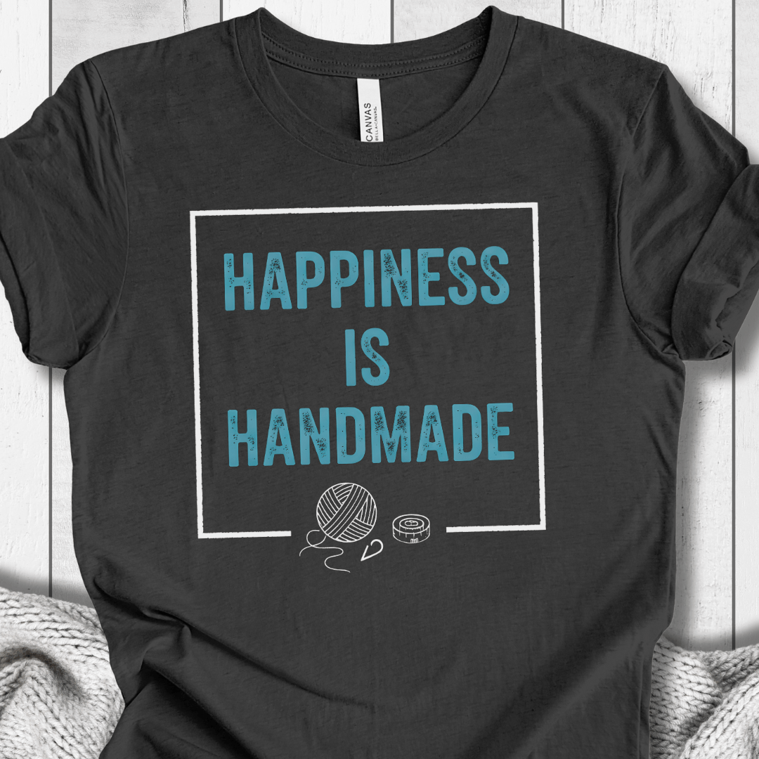Happiness Is Handmade T-Shirt