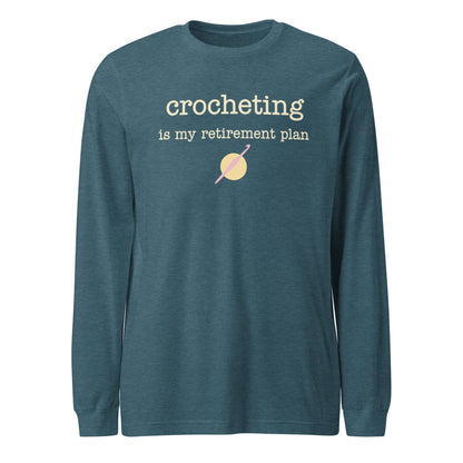 Crocheting Is My Retirement Plan Long Sleeve Tee Heather Deep Teal / S