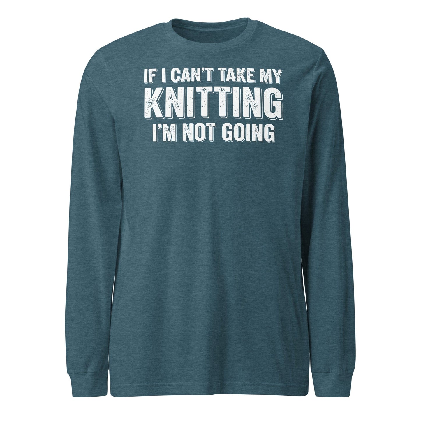 I'm Not Going Long Sleeve Tee Heather Deep Teal / S