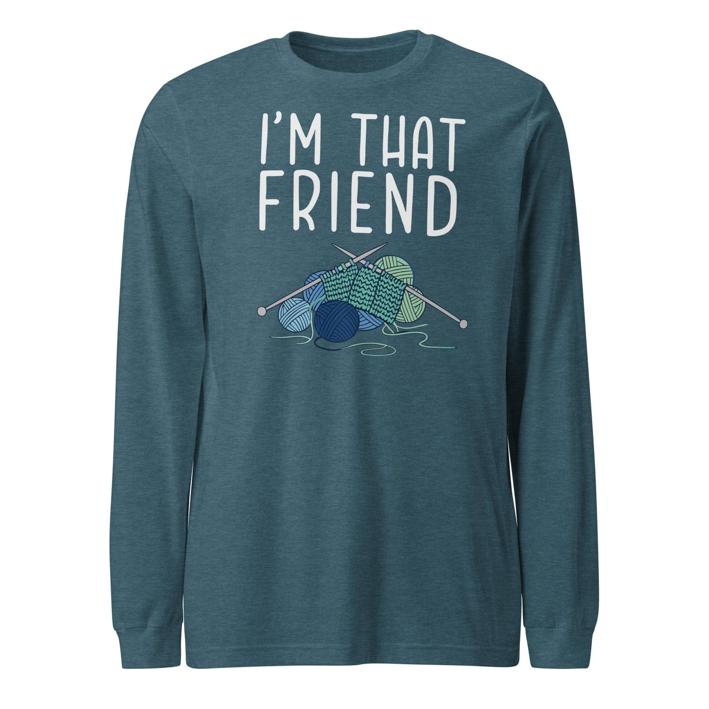 I'm That Knitting Friend Long Sleeve Tee Heather Deep Teal / S