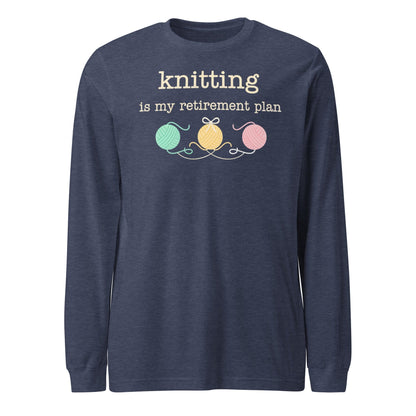 Knitting Retirement Plan Long Sleeve Tee Heather Navy / S
