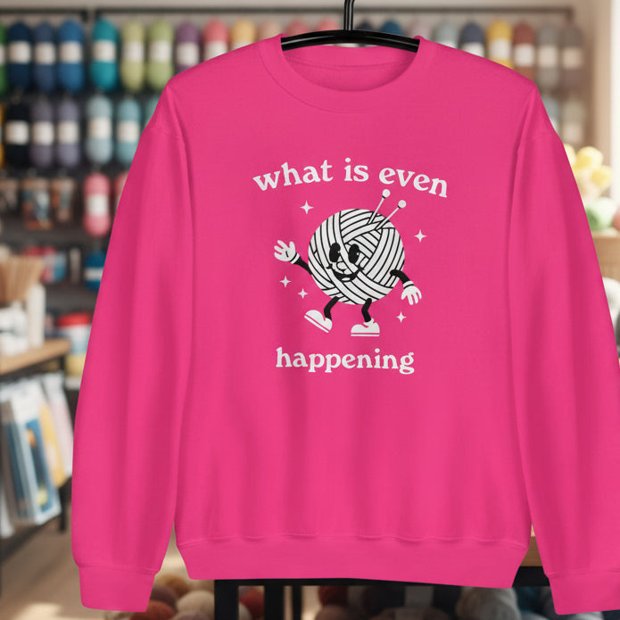 What Is Even Happening Sweatshirt Heliconia / S