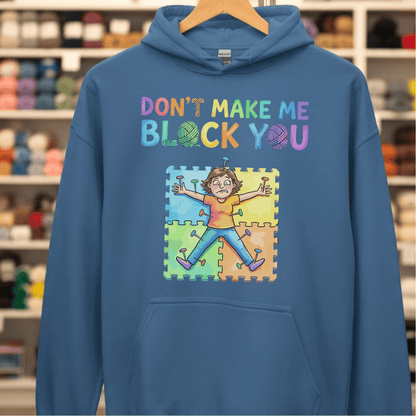 Don't Make Me Block You Hoodie Indigo Blue / S