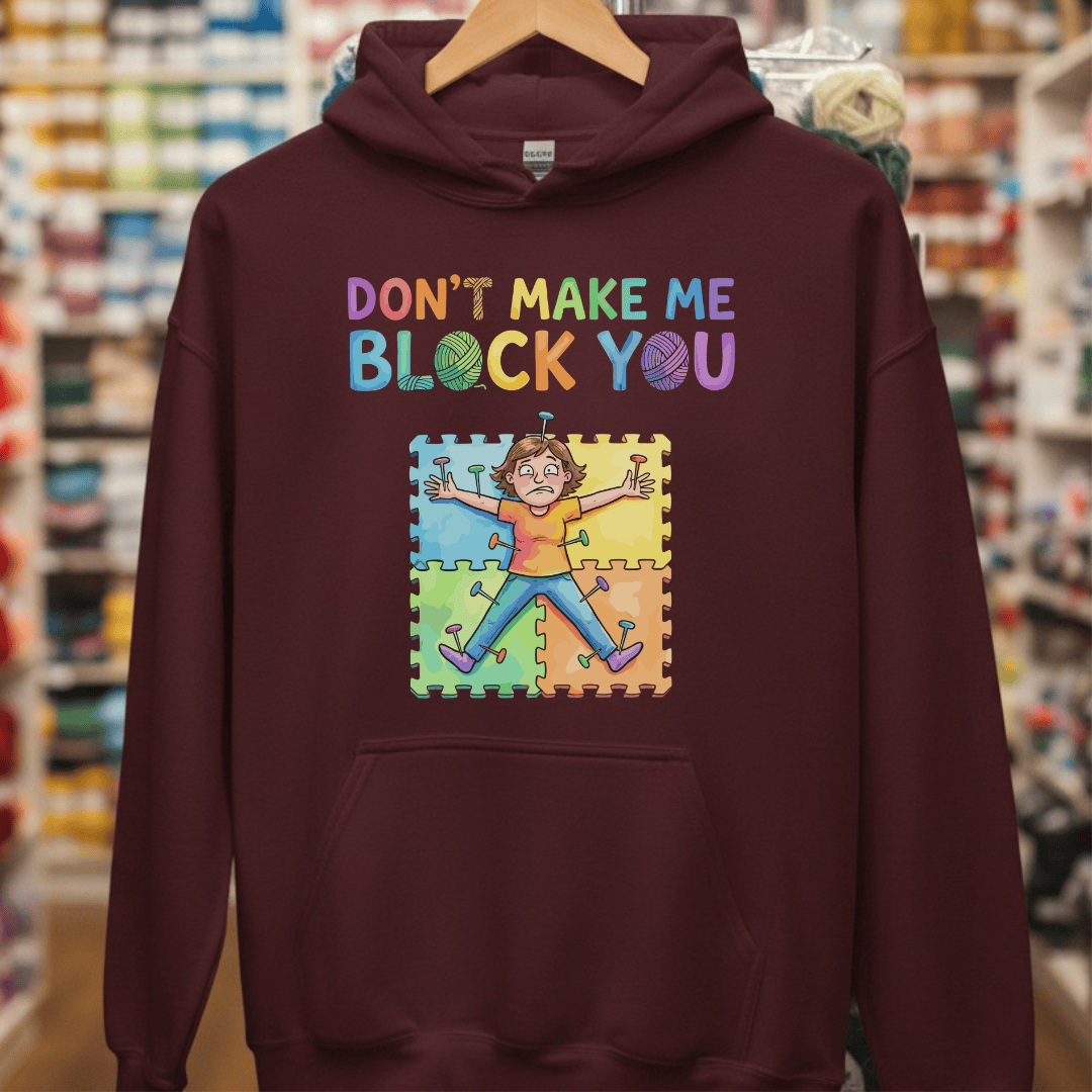 Don't Make Me Block You Hoodie Maroon / S