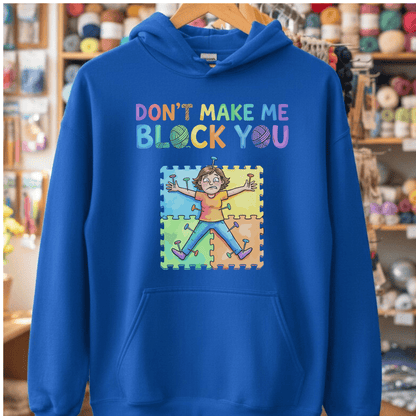 Don't Make Me Block You Hoodie Royal / S