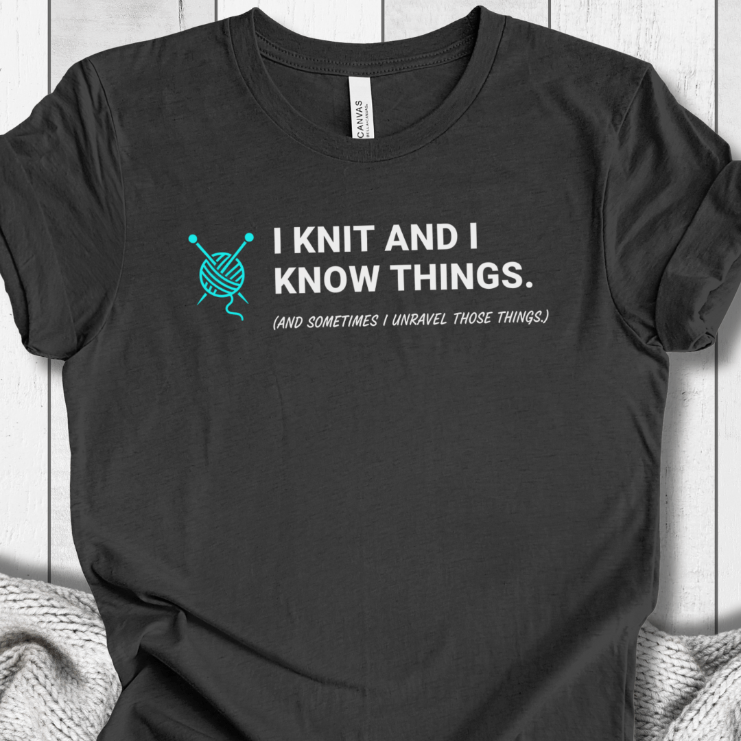 I Knit & Know Things T-Shirt