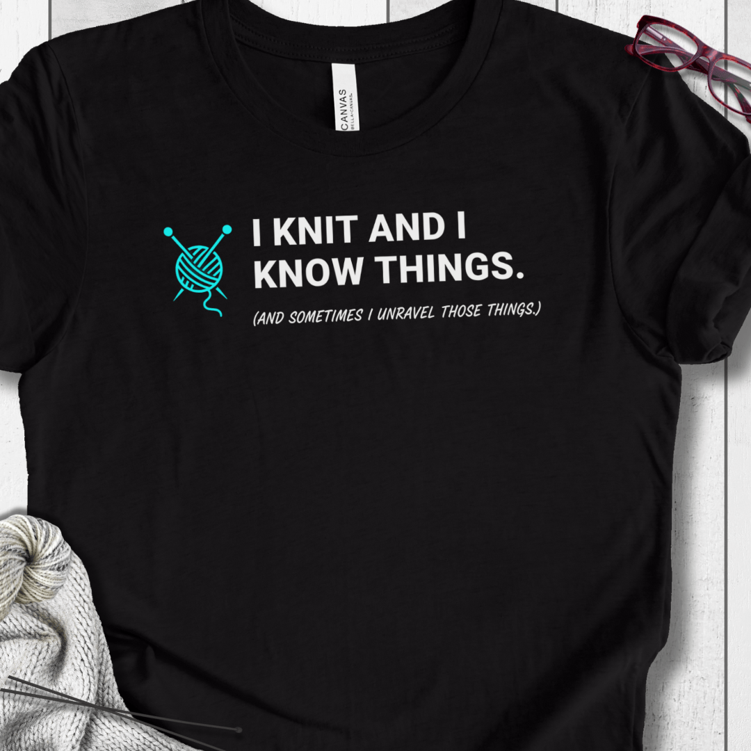 I Knit & Know Things T-Shirt