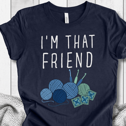 I'm That Crochet Friend T-Shirt