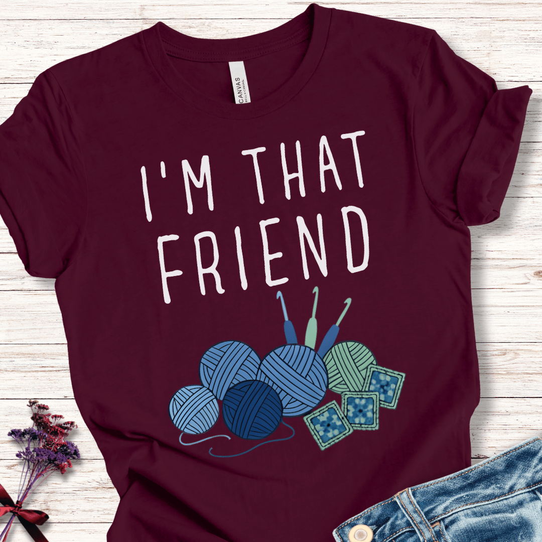 I'm That Crochet Friend T-Shirt
