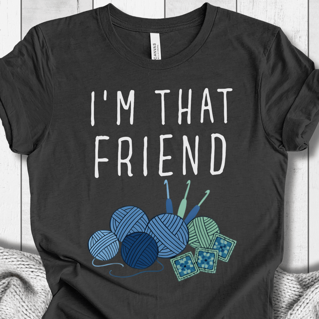 I'm That Crochet Friend T-Shirt