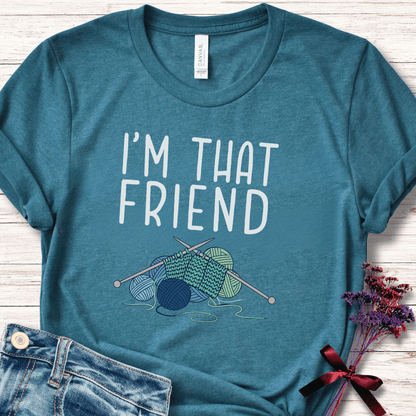 I'm That Knitting Friend T-Shirt