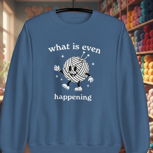 What Is Even Happening Sweatshirt Indigo Blue / S