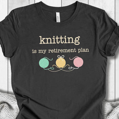 Knitting Retirement Plan T-Shirt