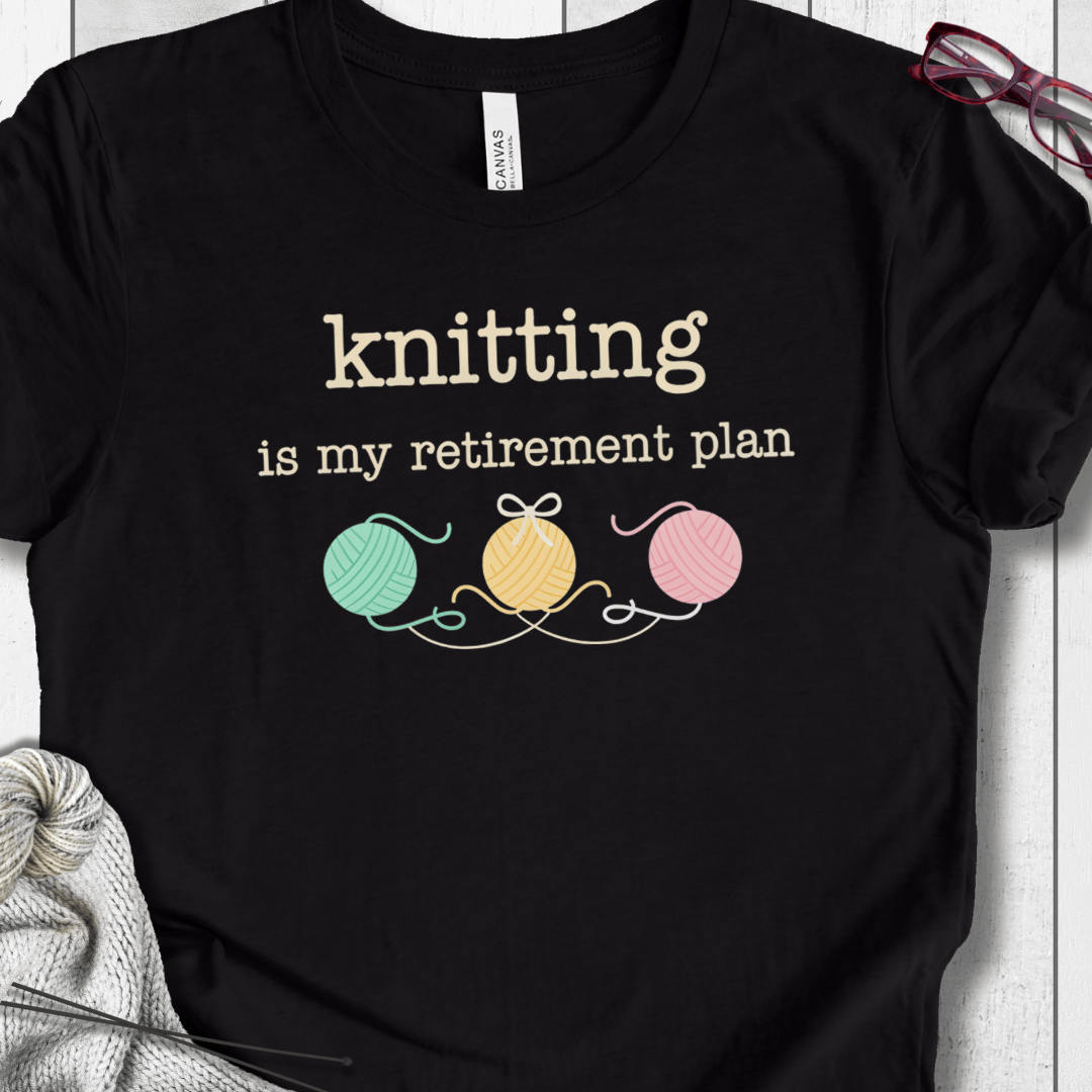 Knitting Retirement Plan T-Shirt