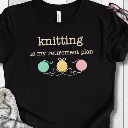 Knitting Retirement Plan T-Shirt