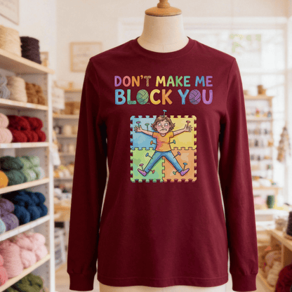 Don't Make Me Block You Long Sleeve Tee Maroon / S