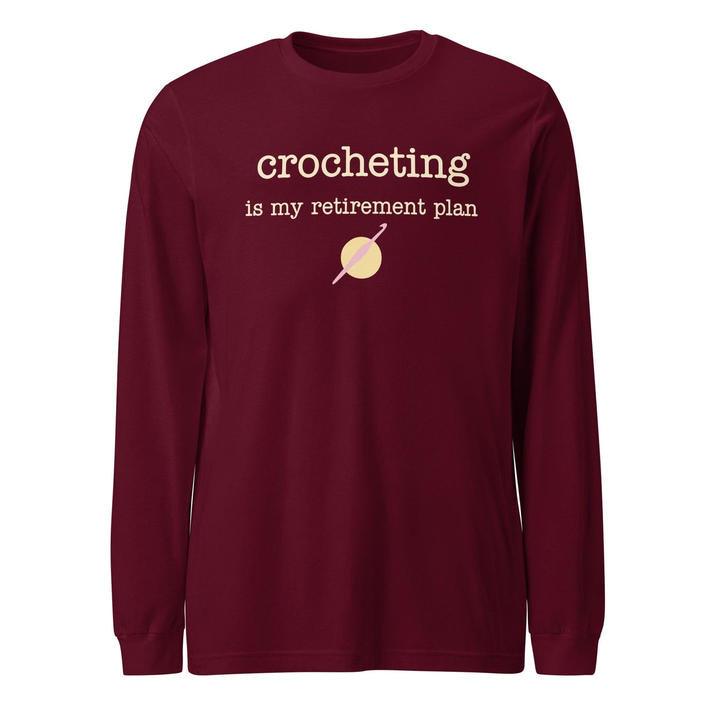Crocheting Is My Retirement Plan Long Sleeve Tee Maroon / S