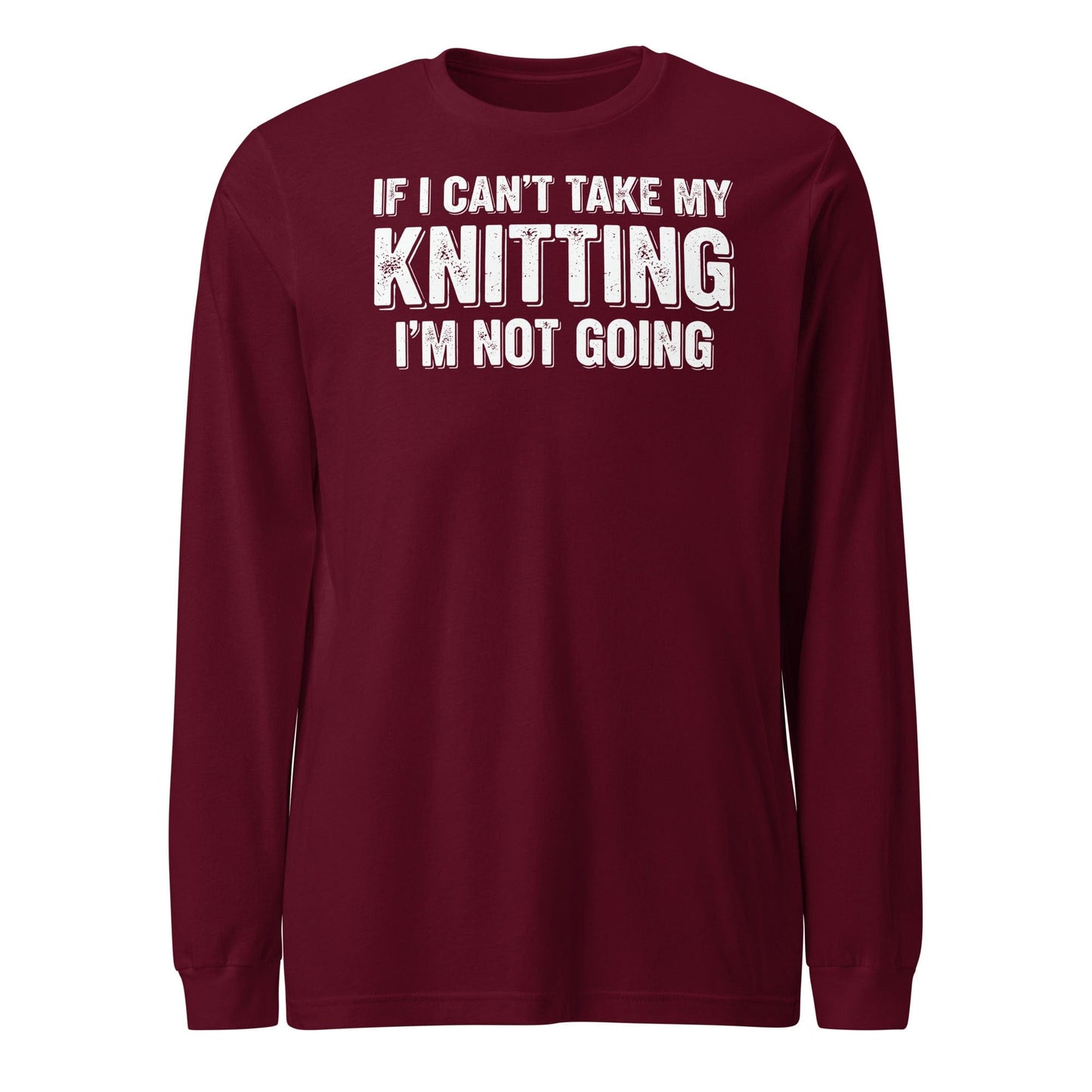 I'm Not Going Long Sleeve Tee Maroon / S