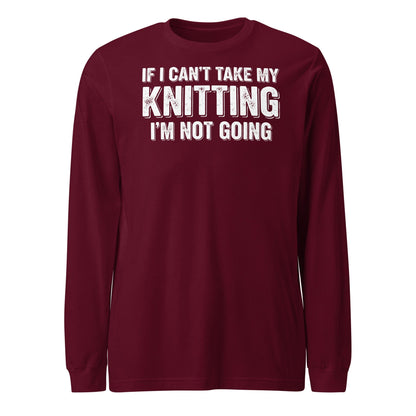 I'm Not Going Long Sleeve Tee Maroon / S