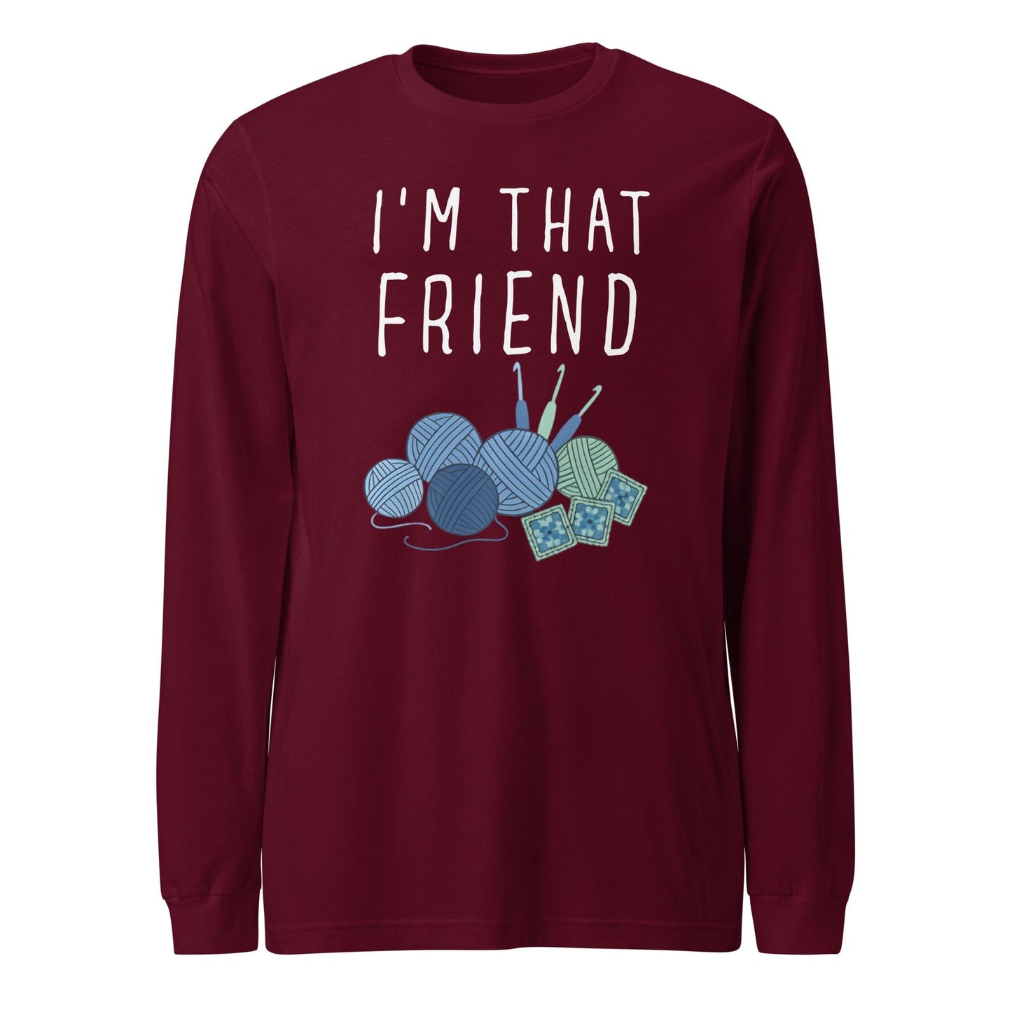 I'm That Crochet Friend Long Sleeve Tee Maroon / S