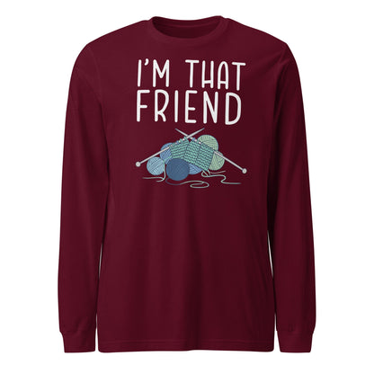 I'm That Knitting Friend Long Sleeve Tee Maroon / S