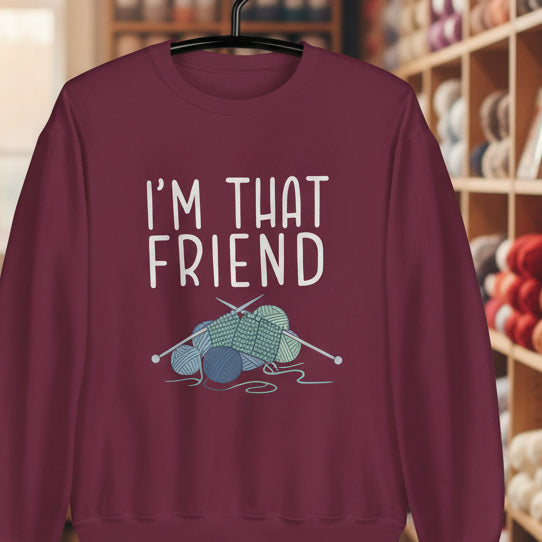 I'm That Knitting Friend Sweatshirt Maroon / S