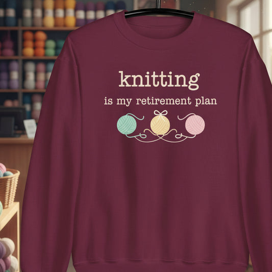 Knitting Retirement Plan Sweatshirt Maroon / S