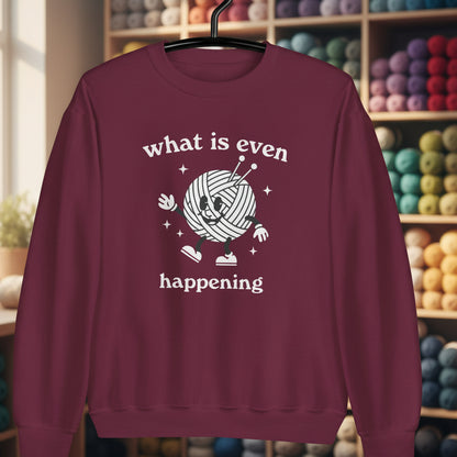 What Is Even Happening Sweatshirt Maroon / S