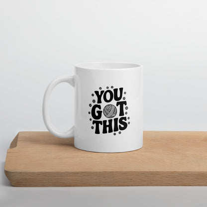You Got This Mug 11 oz