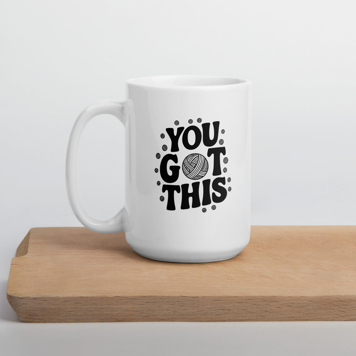 You Got This Mug 15 oz