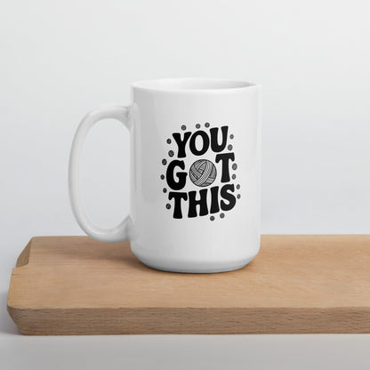 You Got This Mug 15 oz