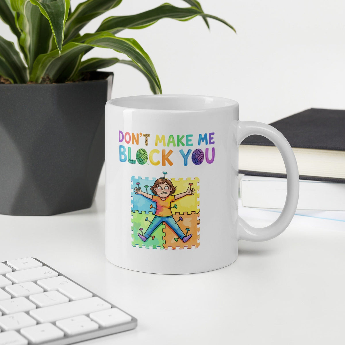 Don't Make Me Block You Mug
