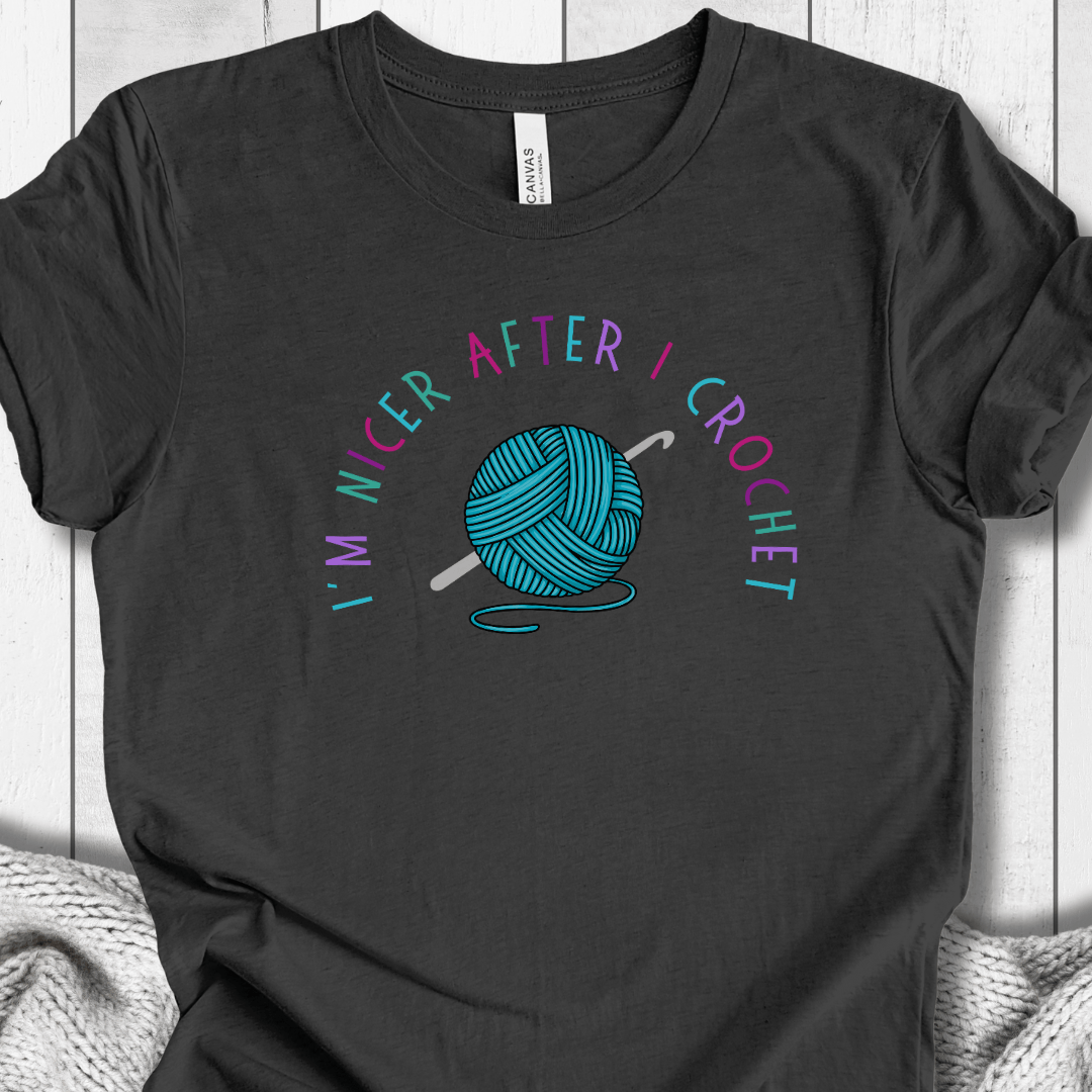 Nicer After I Crochet T-Shirt