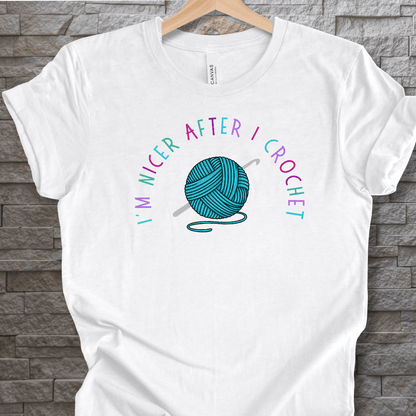 Nicer After I Crochet T-Shirt