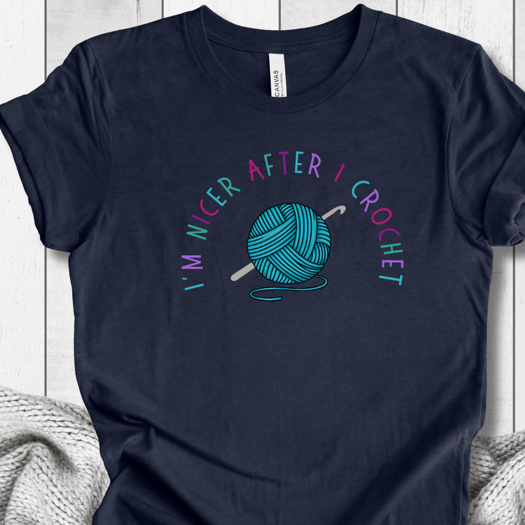Nicer After I Crochet T-Shirt