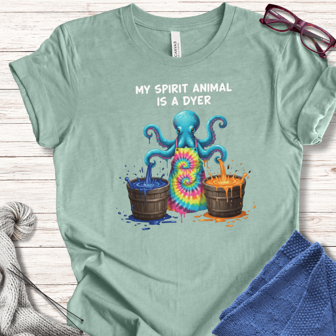 Spirit Animal Is A Dyer T-Shirt