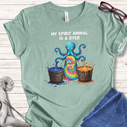 Spirit Animal Is A Dyer T-Shirt