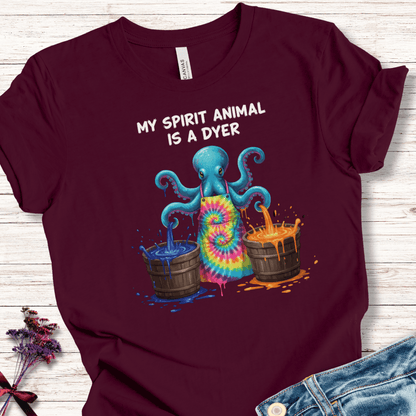 Spirit Animal Is A Dyer T-Shirt