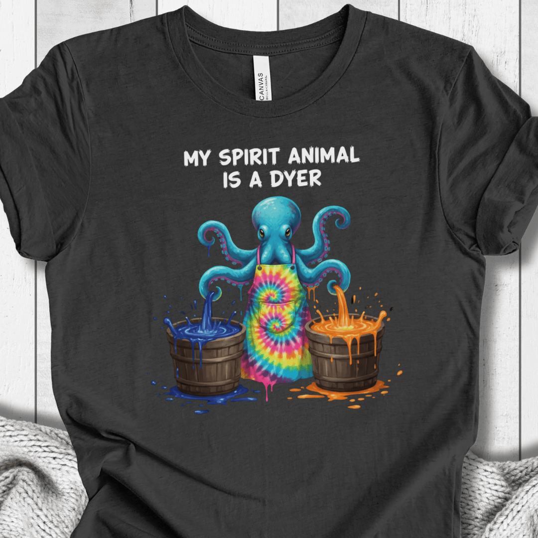 Spirit Animal Is A Dyer T-Shirt