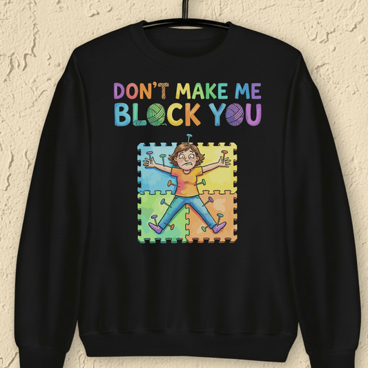 Don't Make Me Block You Sweatshirt Black / S