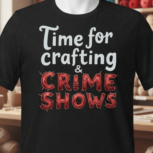 Crafting and Crime Shows T-Shirt Black / XS
