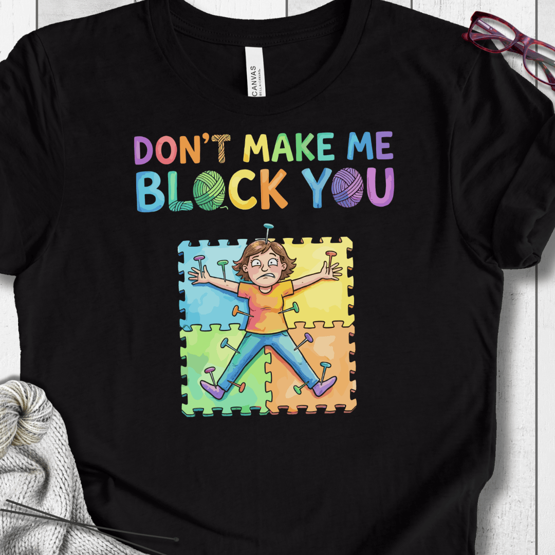 Don't Make Me Block You T-Shirt Black / XS