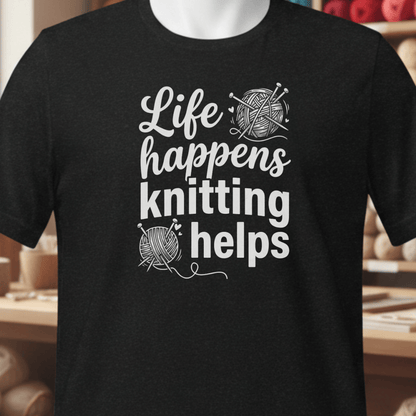 Life Happens, Knitting Helps T-Shirt Black / XS